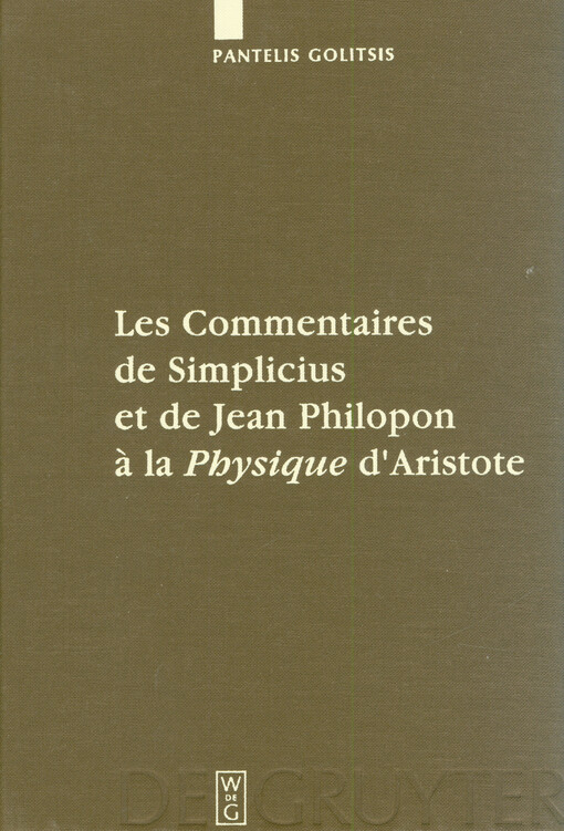 Les commentaires de Simplicius et de Jean Philopon à la Physique d'Aristote : tradition et innovation