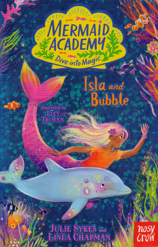 Mermaid academy : dive into magic. Isla and Bubble