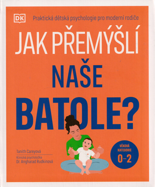 Jak přemýšlí naše batole? : praktická dětská psychologie pro moderní rodiče