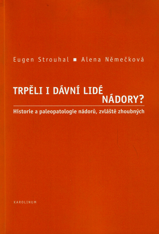 Trpěli i dávní lidé nádory? : historie a paleopatologie nádorů, zvláště zhoubných