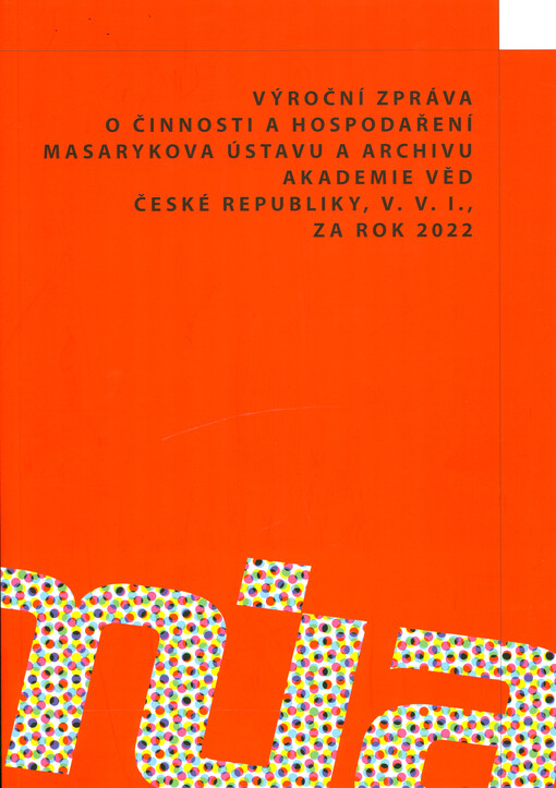 Výroční zpráva o činnosti a hospodaření Masarykova ústavu a Archivu Akademie věd České republiky, v.v.i. : 2022.
