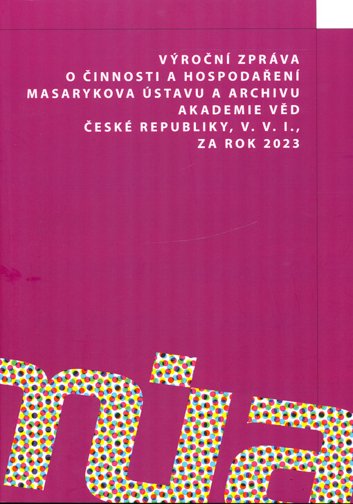 Výroční zpráva o činnosti a hospodaření Masarykova ústavu a Archivu Akademie věd České republiky, v.v.i. : 2023.
