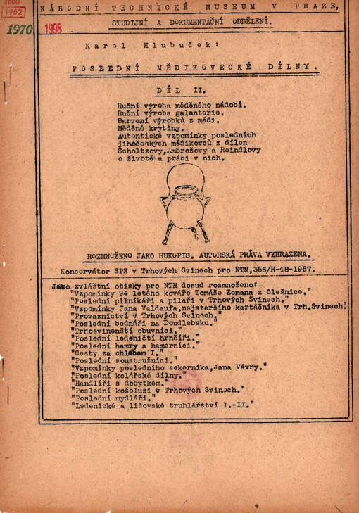 Poslední mědikovecké dílny. Díl II. Ruční výroba měděného nádobí, ruční výroba galanterie, barvení výrobků z mědi, měděné krytiny, autentické vzpomínky posledních jihočeských mědikovců z dílen Scholtzovy, Ambrožovy a Reindlovy o životě a práci v nich