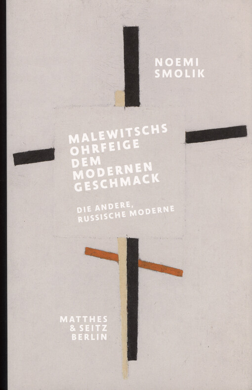 Malewitschs Ohrfeige dem modernen Geschmack : die andere, russische Moderne