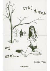 Tvůj dotek mi utek...  (odkaz v elektronickém katalogu)