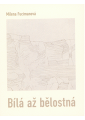 Bílá až bělostná  (odkaz v elektronickém katalogu)