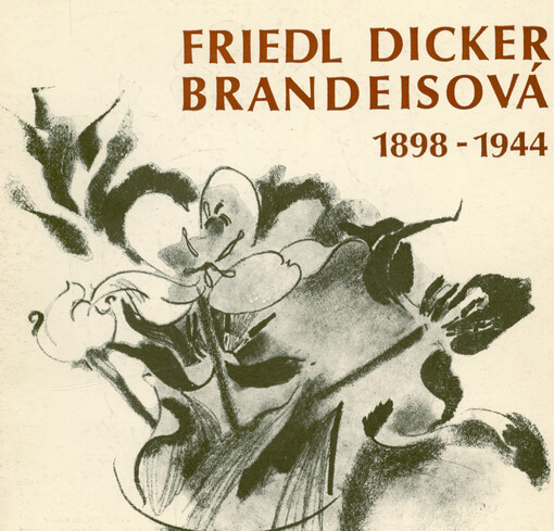 Friedl Dicker-Brandeisová, 1898-1944 : výstava k 90. výročí narození