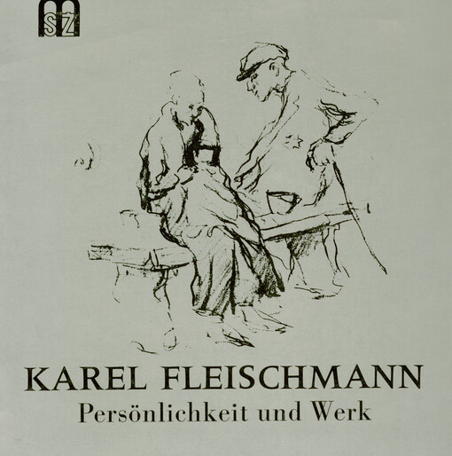 Karel Fleischmann : Persönlichkeit und Werk : Katalog der Ausstellung, Prag März - November 1987