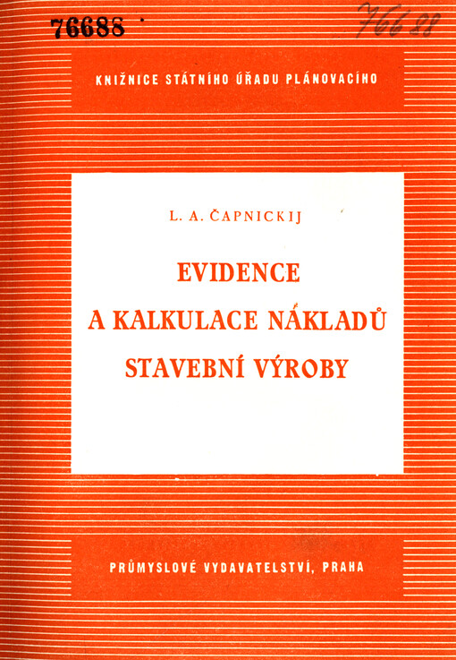 Evidence a kalkulace nákladů stavební výroby : určeno ... ved. hosp. pracovníkům, inž. a techn. ve stavebnictví
