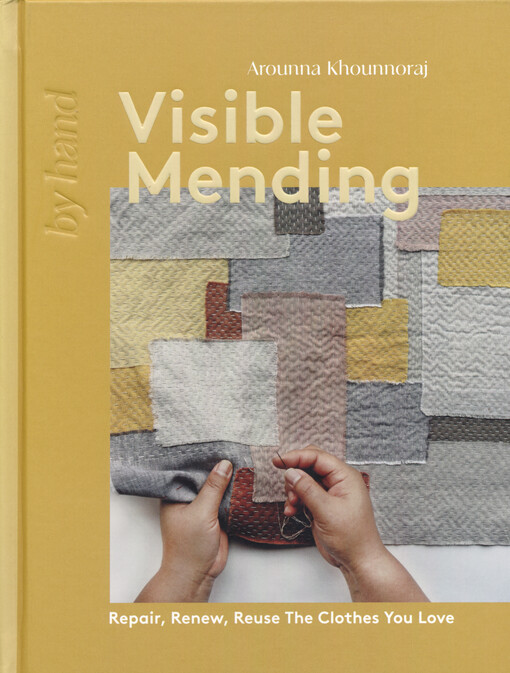 Visible mending : repair, renew, reuse th clothes you love