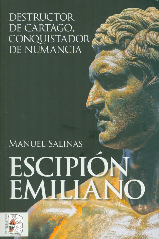 Escipión Emiliano : destructor de Cartago, conquistador de Numancia
