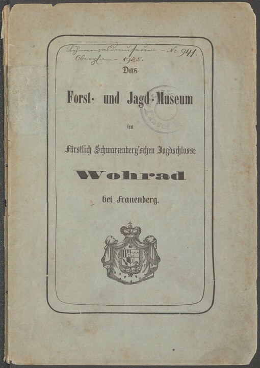 Das Forst- und Jagd-Museum im fürstlich Schwarzenberg'schen Jagdschlosse Wohrad bei Frauenberg