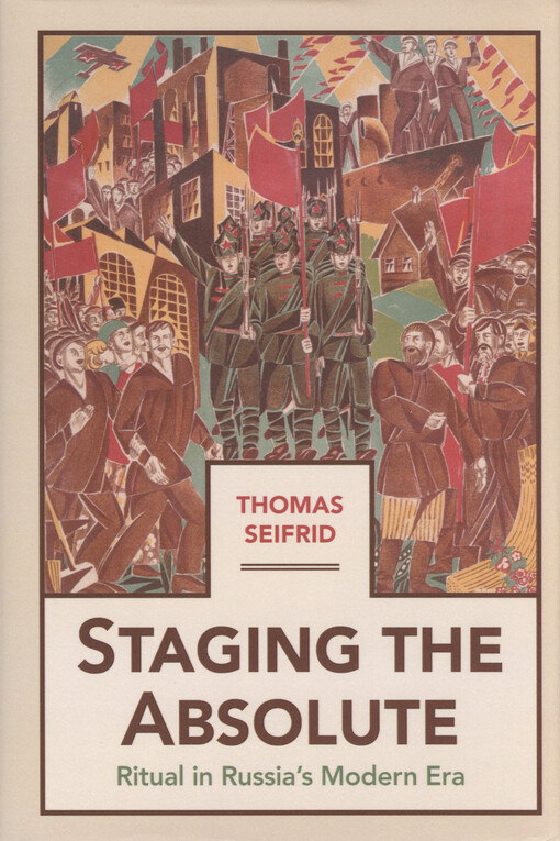 Staging the absolute : ritual in Russia’s modern era