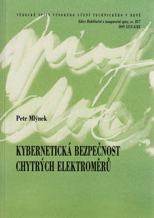 Kybernetická bezpečnost chytrých elektroměrů = Smart meter cybersecurity : teze přednášky k profesorskému jmenovacímu řízení v oboru Elektrotechnika a komunikační technologie