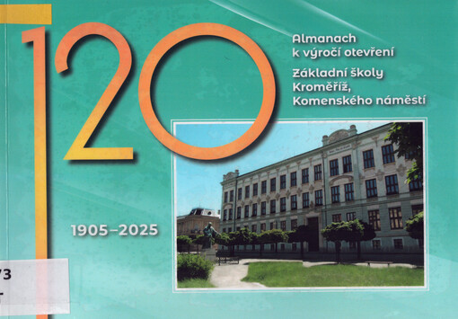 120 : almanach k výročí otevření Základní školy Kroměříž, Komenského náměstí : 1905-2025