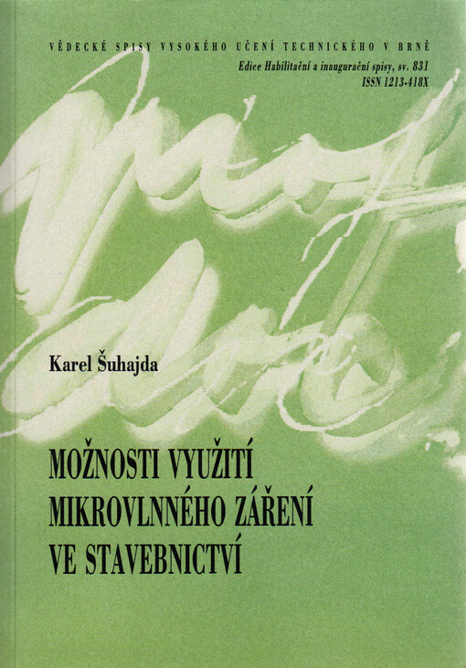 Možnosti využití mikrovlnného záření ve stavebnictví = Possibilities of microwave radiation application in civil engineering : teze přednášky k profesorskému jmenovacímu řízení v oboru Pozemní stavby