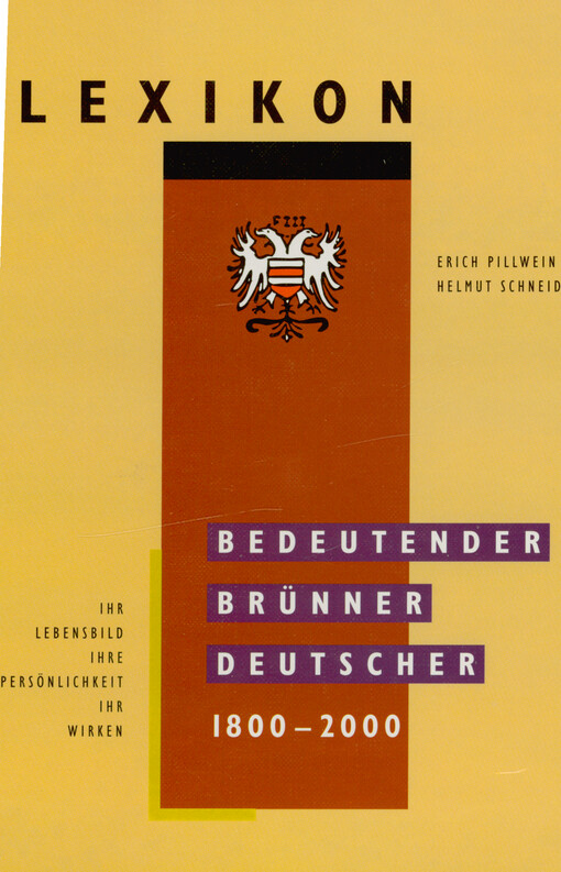 Lexikon bedeutender Brünner Deutscher 1800-2000 : ihr Lebensbild, ihre Persönlichkeit, ihr Wirken : hier werden Bürger und Bürgerinen dieser Stadt vorgestellt, die in ihr oder in ihrer Umgebung geboren und groß wurden; auch solche, die zuzogen und in ihr Heimat oder Berufserfolg fanden: Berühmte und Bedeutende, Ausgezeichnete und Verdienstvolle, Bekannte und weniger Bekannte