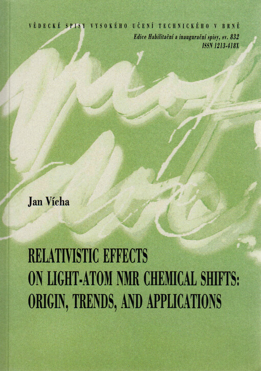 Relativistic effects on light-atom NMR chemical shifts - origin, trends, and applications = Relativistické efekty v NMR chemických posunech lehkých atomů - původ, trendy a využití : summary of habilitation thesis in physical chemistry