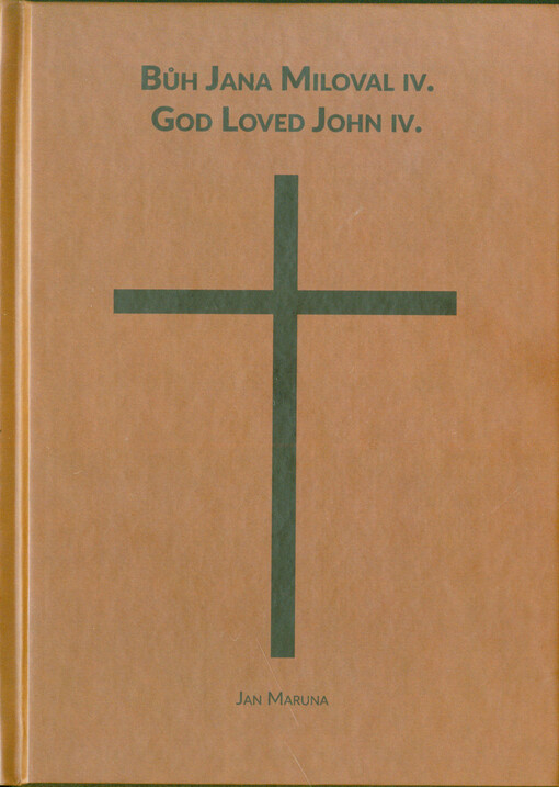 Bůh Jana miloval IV. = God loved John IV.