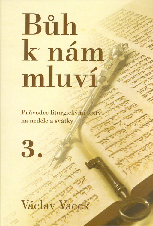Bůh k nám mluví, aneb, Náboženství pro velké holky a kluky. 3. díl, (Přípravy na nedělní liturgii v cyklu A)