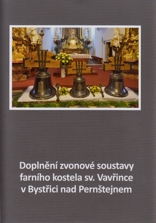 Doplnění zvonové soustavy farního kostela sv. Vavřince v Bystřici nad Pernštejnem