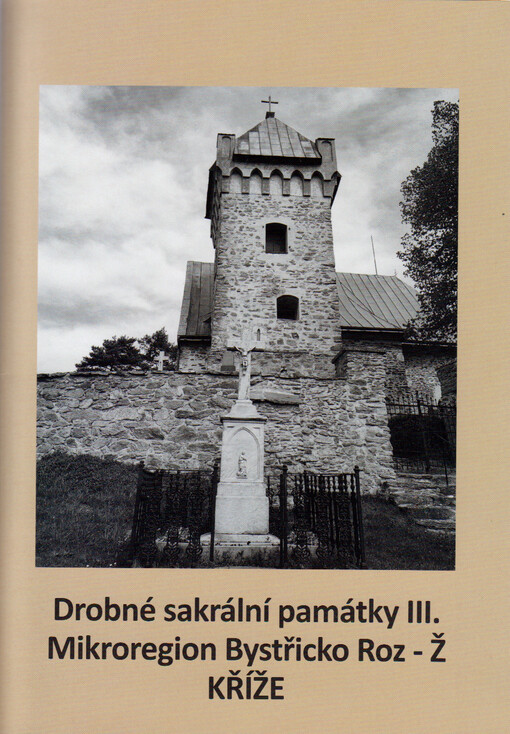 Drobné sakrální památky. Mikroregion Bystřicko - Kříže