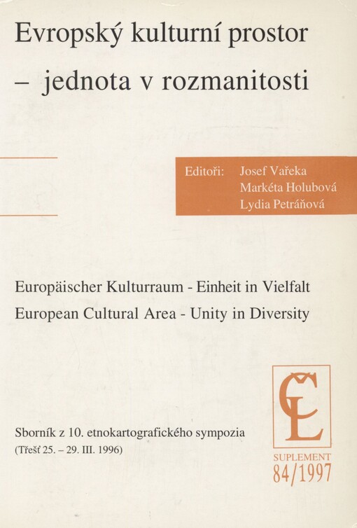 Evropský kulturní prostor - jednota v rozmanitosti: sborník z 10. etnokartografického sympozia (Třešť 25.-29.3.1996)