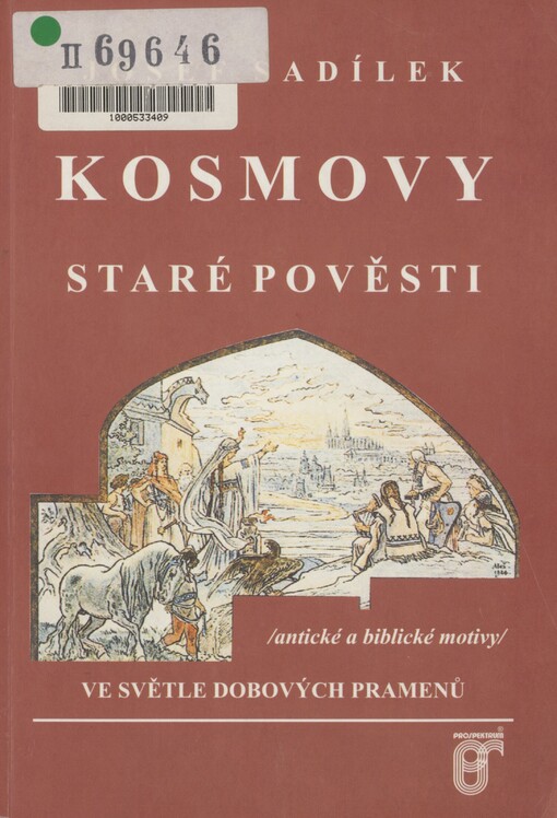 Kosmovy staré pověsti ve světle dobových pramenů: (antické a biblické motivy)
