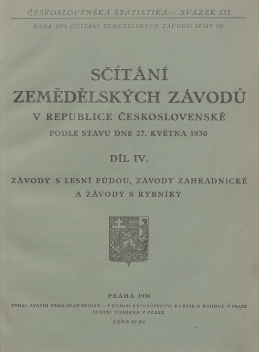 Sčítání zemědělských závodů v republice Československé podle stavu dne 27. května 1930. Díl IV. Závody s lesní půdou, závody zahradnické a závody s rybníky