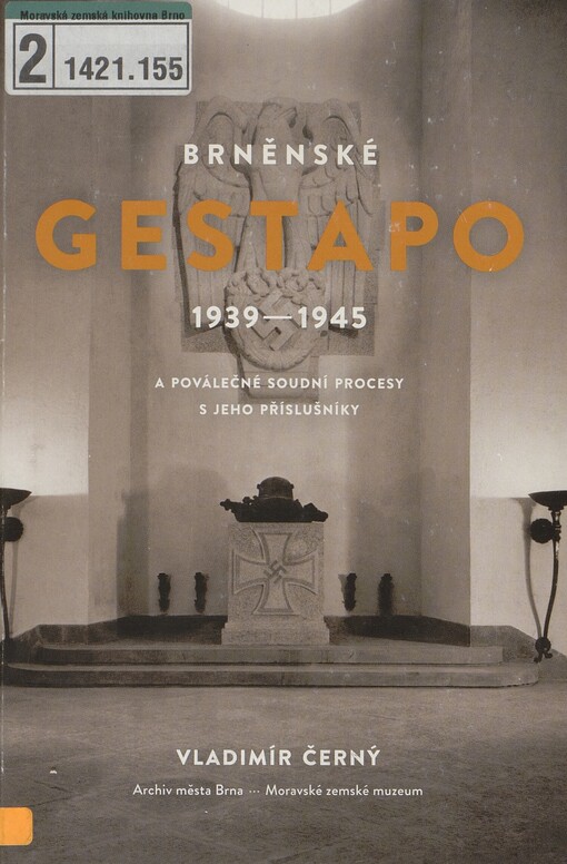 Brněnské Gestapo 1939-1945 a poválečné soudní procesy s jeho příslušníky