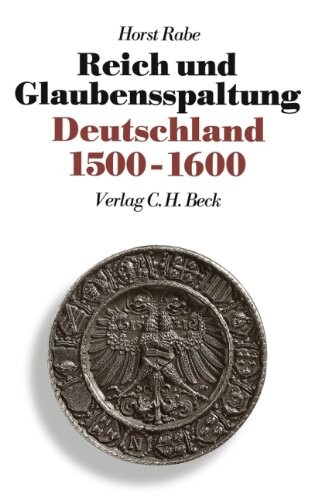 Reich und Glaubensspaltung : Deutschland 1500-1600