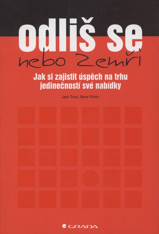 Odliš se nebo zemři: jak si zajistit úspěch na trhu jedinečností své nabídky