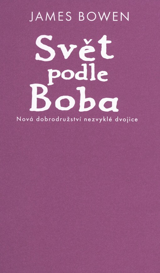 Svět podle Boba: nová dobrodružství nezvyklé dvojice