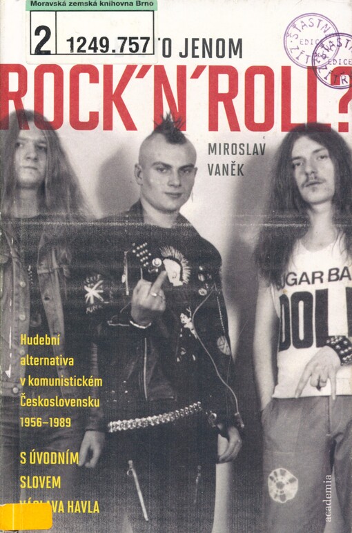 Byl to jenom rock'n'roll?: hudební alternativa v komunistickém Československu 1956-1989