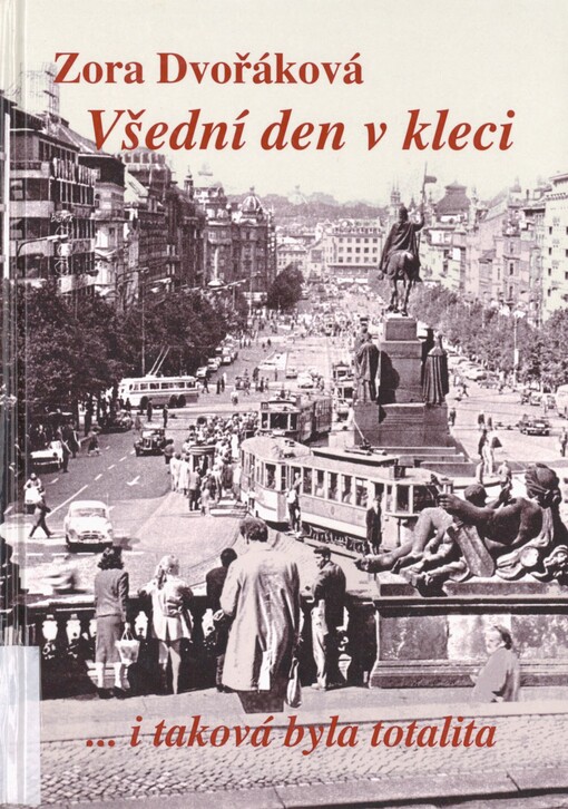 Všední den v kleci: --i taková byla totalita
