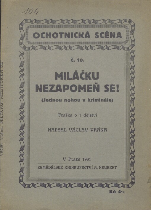 Miláčku, nezapomeň se!: [jednou nohou v kriminále] : fraška o 1 dějství