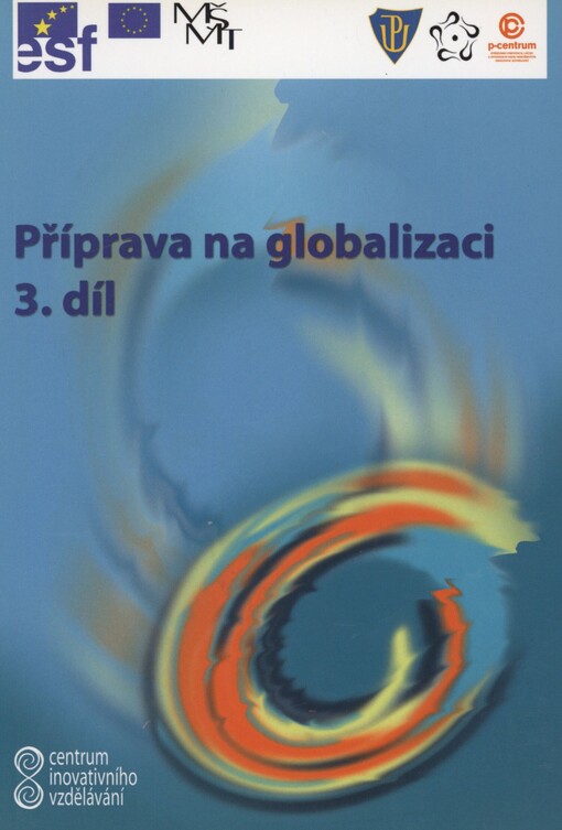 Centrum inovativního vzdělávání. 3. díl. Příprava na globalizaci