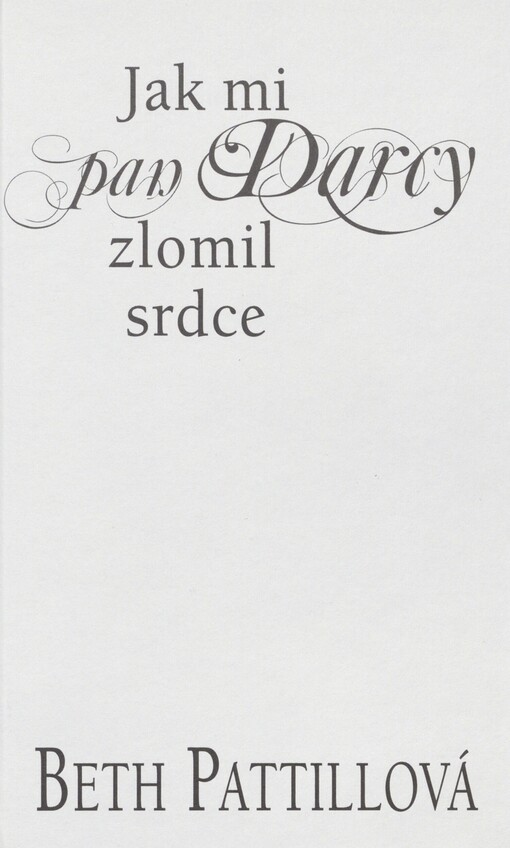 Jak mi pan Darcy zlomil srdce