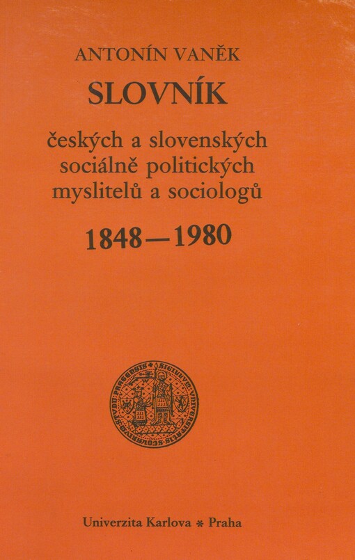 Slovník českých a slovenských sociálně politických myslitelů a sociologů: autoři, časopisy, instituce, společnosti : 1848-1980