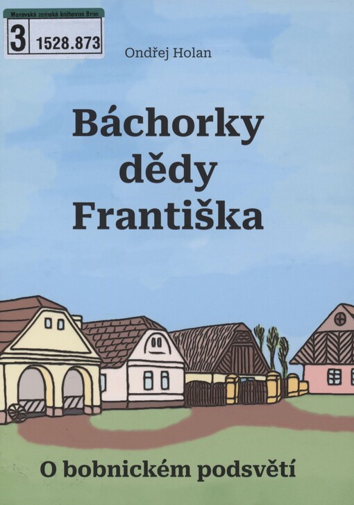 Báchorky dědy Františka, aneb, O bobnickém podsvětí