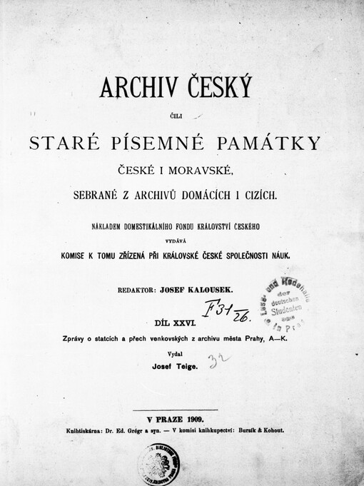 Archiv český, čili, Staré písemné památky české i moravské, sebrané z archivů domácích i cizích.Díl XXVI,Zprávy o statcích a přech venkovských z archivu města Prahy (A-K)