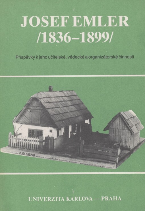 Josef Emler: (1836-1899) : příspěvky k jeho učitelské, vědecké a organizátorské činnosti