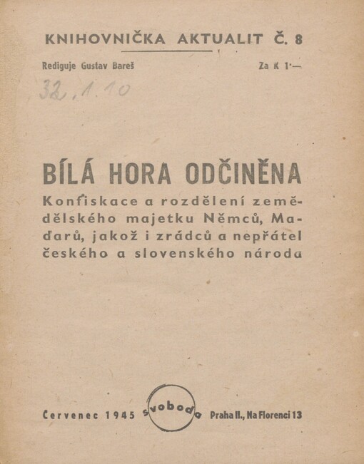 Bílá hora odčiněna: konfiskace a rozdělení zemědělského majetku Němců, Maďarů, jakož i zrádců a nepřátel českého a slovenského národa
