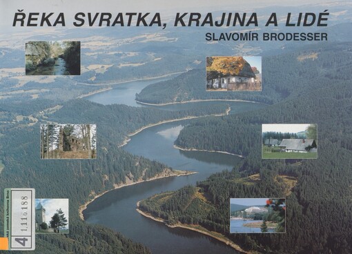 Řeka Svratka, krajina a lidé: o proměnách řeky, krajiny a lidských sídel podél ní od pramene po Brněnskou přehradu