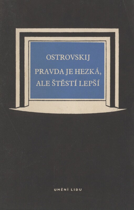 Pravda je hezká, ale štěstí lepší: Komedie o 4 dějstvích
