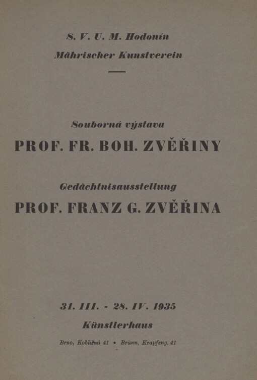 Souborná výstava prof. Fr. Boh. Zvěřiny: S.V.U.M. Hodonín : 31.III.-28.IV.1935 Künstlerhaus Brno, Kobližná 41