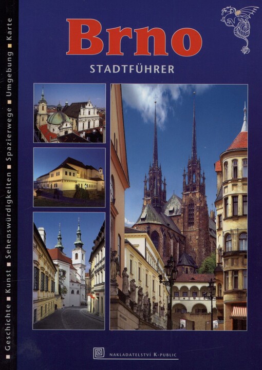 Brno: Stadtführer : Geschichte, Kunst, Sehenswürdigkeiten, Spazierwege, Umgebung, Karte