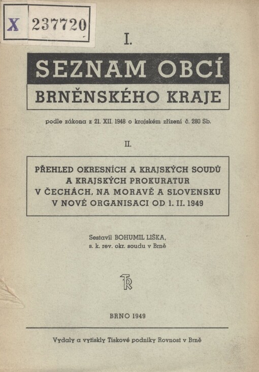 I. Seznam obcí brněnského kraje podle zákona z 21.12.1948 o krajském zřízení č. 280 Sb: II. Přehled okresních a krajských soudů a krajských prokuratur v Čechách, na Moravě a Slovensku v nové organisaci od 1.2.1949