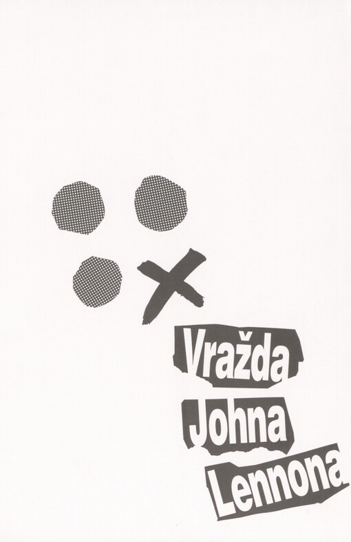 Vražda Johna Lennona: [šlo o čin psychopata?]