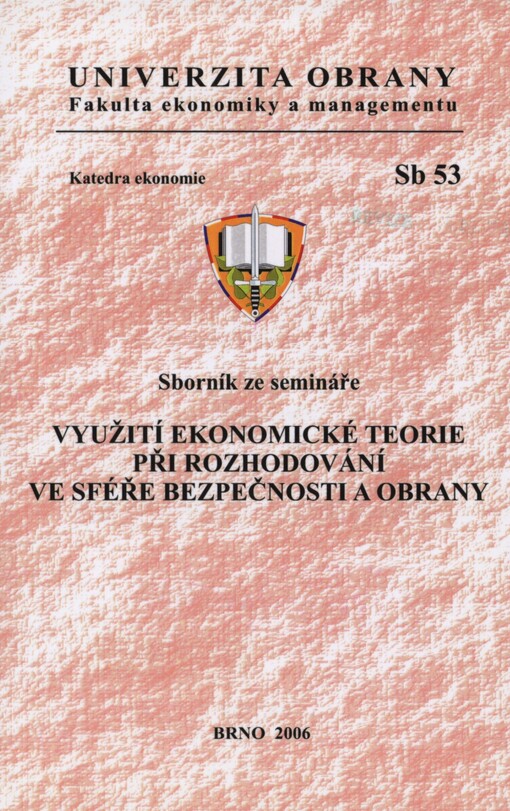 Využití ekonomické teorie při rozhodování ve sféře bezpečnosti a obrany: sborník ze semináře